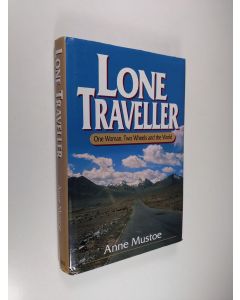 Kirjailijan Anne Mustoe käytetty kirja Lone Traveller - One Woman, Two Wheels and the World