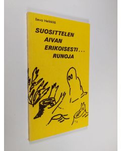 Kirjailijan Eeva Heikkilä käytetty kirja Suosittelen aivan erikoisesti... : runoja