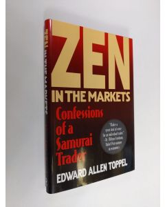 Kirjailijan Edward Allen Toppel käytetty kirja Zen in the Markets - Confessions of a Samurai Trader