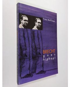 Kirjailijan Timo Kallinen käytetty kirja Brecht goes hiphop! : kiistakirjoituksia taiteesta, tieteestä ja politiikasta 1980- ja 1990-luvuilla