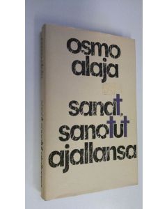 Kirjailijan Osmo Alaja käytetty kirja Sanat, sanotut ajallansa