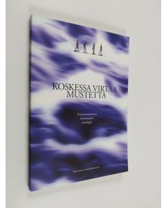 Tekijän Johanna Hulkko  käytetty kirja Koskessa virtaa mustetta : pirkanmaalaisten kirjoittajien antologia