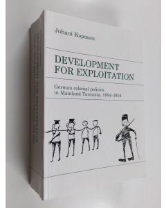 Kirjailijan Juhani Koponen käytetty kirja Development for Exploitation - German Colonial Policies in Mainland Tanzania, 1884-1914