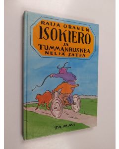 Kirjailijan Raija Oranen käytetty kirja Isokiero ja Tummanruskea : neljä satua