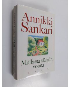 Kirjailijan Annikki Sankari käytetty kirja Mullassa elämän voima