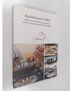 käytetty kirja Tuotekuvasto 2005 : Keittiö- ja kattaustarvikkeet, astianvuokraus, hotelli- ja ravintolakalusteet, keittiön pienlaitteet