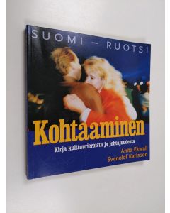 Kirjailijan Anita Ekwall käytetty kirja Kohtaaminen : kirja kulttuurieroista ja johtajuudesta : Suomi-Ruotsi
