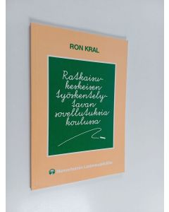 Kirjailijan Ron Kral käytetty kirja Ratkaisukeskeisen työskentelytavan sovellutuksia koulussa