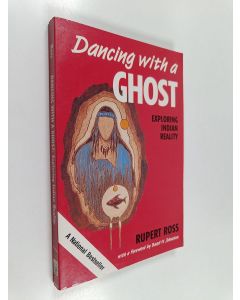 Kirjailijan Rupert Ross käytetty kirja Dancing with a Ghost - Exploring Indian Reality