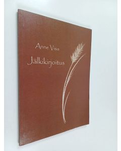 Kirjailijan Anne Visa käytetty kirja Jälkikirjoitus : runoja