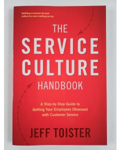 Kirjailijan Jeff Toister uusi kirja The Service Culture Handbook - A Step-By-Step Guide to Getting Your Employees Obsessed with Customer Service
