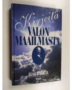 Kirjailijan Elsa Barker käytetty kirja Kirjeitä valon maailmasta : kuolemanjälkeinen päiväkirja itse itsensä valaisevasta maailmasta