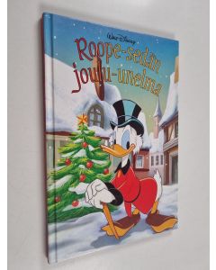 Kirjailijan Walt Disney käytetty kirja Roope-sedän joulu-unelma : Disneyn satulukemisto