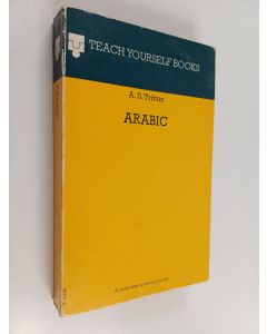 Kirjailijan A. S. Tritton käytetty kirja Arabic : a complete working course