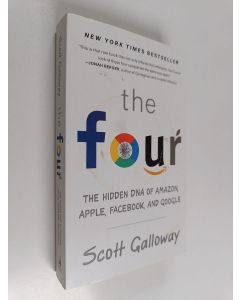 Kirjailijan Scott Galloway käytetty kirja The Four - The Hidden DNA of Amazon, Apple, Facebook, and Google