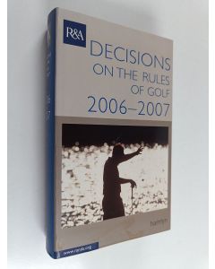 Kirjailijan An Official R&a Publication & Royal and Ancient Golf Club of St.Andrews käytetty kirja Decisions on the Rules of Golf