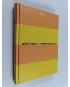 Kirjailijan Jan Kaila käytetty kirja Valokuvallisuus ja esittäminen nykytaiteessa