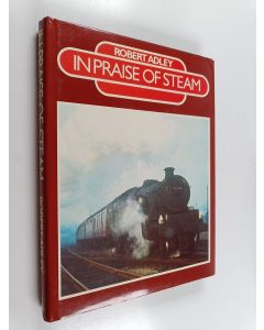 Kirjailijan Robert Adley käytetty kirja In praise of steam