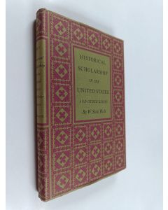 Kirjailijan William Stull Holt käytetty kirja Historical scholarship in the United States, and other essays