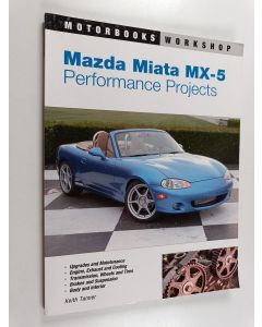 Kirjailijan Keith Tanner käytetty kirja Mazda Miata MX-5 Performance Projects