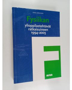 Kirjailijan Erkki Arminen käytetty kirja Fysiikan ylioppilastehtävät ratkaisuineen 1994-2003