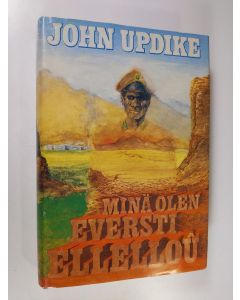 Kirjailijan John Updike käytetty kirja Minä olen eversti Ellelloû