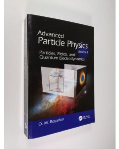 Kirjailijan O. M. Boyarkin käytetty kirja Advanced Particle Physics vol. 1 : Particles, Fields, and Quantum Electrodynamics