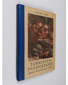 Kirjailijan Achilles Daunt käytetty kirja Turkistenpyydystäjät : jännittäviä metsästysseikkailuja salomailla