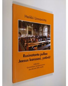 Kirjailijan Heikki Linnavirta käytetty kirja Rusinatonta pullaa : Jeesus kanssasi, ystävä! (ERINOMAINEN)