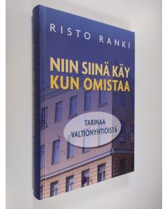 Kirjailijan Risto Ranki käytetty kirja Niin siinä käy kun omistaa : tarinaa valtionyhtiöistä (signeerattu, ERINOMAINEN)