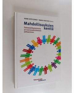 käytetty kirja Mahdollisuuksien kenttä : palveluliiketoiminta ja vuorovaikutteinen johtaminen