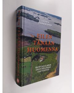 Kirjailijan Leena Sarkkinen käytetty kirja Eilen, tänään, huomenna : Rantasalmen Osuuspankki 110 vuotta