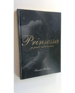 Kirjailijan Susanna Sievinen käytetty kirja Prinsessa ja puoli valtakuntaa (ERINOMAINEN)