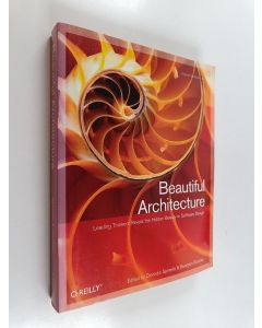 Kirjailijan Diomidis Spinellis käytetty kirja Beautiful architecture : leading thinkers reveal the hidden beauty in software design