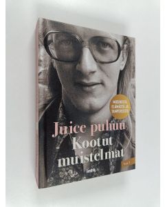 Kirjailijan Juice Leskinen käytetty kirja Juice puhuu : kootut muistelmat : musiikista, elämästä ja Tampereesta Vol. I