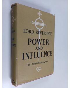 Kirjailijan William Henry Beveridge Baron Beveridge käytetty kirja Power and Influence - An Autobiography