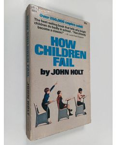 Kirjailijan John Holt käytetty kirja How children fail