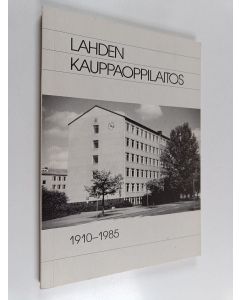 käytetty kirja Lahden kauppaoppilaitos 1910-1985
