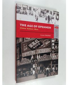 Kirjailijan Frank Dikötter käytetty kirja The Age of Openness - China before Mao