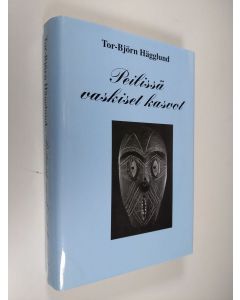 Kirjailijan Tor-Björn Hägglund käytetty kirja Peilissä vaskiset kasvot