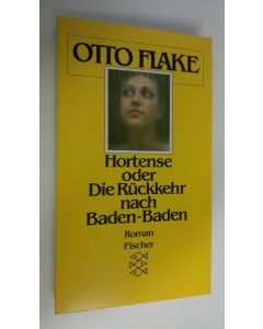 Kirjailijan Otto Flake käytetty kirja Hortense oder Die Ruckkehr nach Baden-Baden (ERINOMAINEN)