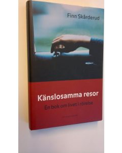 Kirjailijan Finn Skårderud käytetty kirja Känslosamma resor - en bok om livet i rörelse