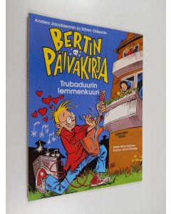 Kirjailijan Måns Gahrton käytetty kirja Bertin päiväkirja 1 : Trubaduurin lemmenkuuri