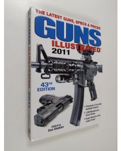 Kirjailijan Dan Shideler käytetty kirja Guns Illustrated 2011 - The Latest Guns, Specs & Prices