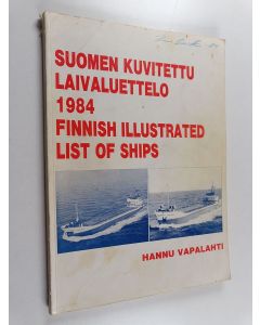 Kirjailijan Hannu Vapalahti käytetty kirja Suomen kuvitettu laivaluettelo 1984 = Finnish illustrated list of ships 1984