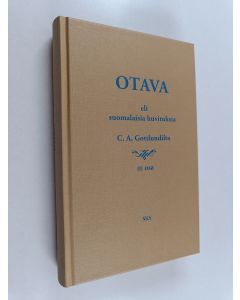 Kirjailijan Carl Axel Gottlund käytetty kirja Otava eli Suomalaisia huvituksia C. A. Gottlundilta III osa (näköispainos)