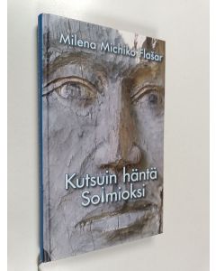 Kirjailijan Milena Michiko Flasar käytetty kirja Kutsuin häntä Solmioksi
