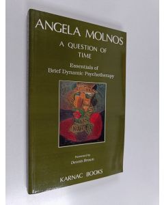 Kirjailijan Angela Molnos käytetty kirja A question of time : essentials of brief dynamic psychotherapy