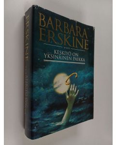 Kirjailijan Barbara Erskine käytetty kirja Keskiyö on yksinäinen paikka