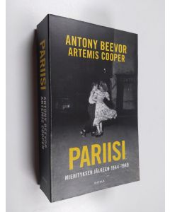 Kirjailijan Antony Beevor & Artemis Cooper käytetty kirja Pariisi miehityksen jälkeen 1944-1949